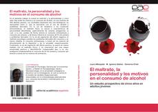 Bookcover of El maltrato, la personalidad y los motivos en el consumo de alcohol
