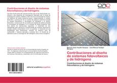 Contribuciones al diseño de sistemas fotovoltaicos y de hidrógeno kitap kapağı