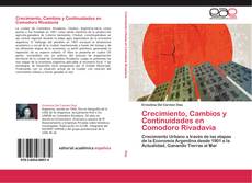 Bookcover of Crecimiento, Cambios y Continuidades en Comodoro Rivadavia