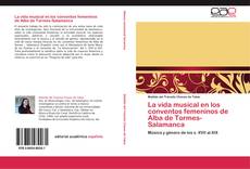 La vida musical en los conventos femeninos de Alba de Tormes-Salamanca kitap kapağı