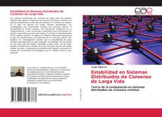 Bookcover of Estabilidad en Sistemas Distribuidos de Consenso de Larga Vida