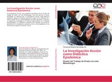 Bookcover of La Investigación Acción como Didáctica Epistémica
