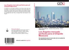 Bookcover of Los Ángeles mercado perfecto para el Chipotle Mexicano