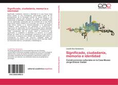 Couverture de Significado, ciudadanía, memoria e identidad