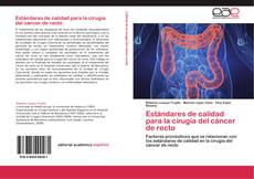 Bookcover of Estándares de calidad para la cirugía del cáncer de recto
