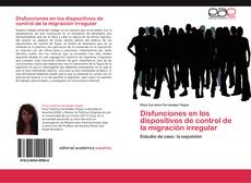 Capa do livro de Disfunciones en los dispositivos de control de la migración irregular 