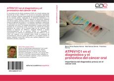 Capa do livro de ATP6V1C1 en el diagnóstico y el pronóstico del cáncer oral 