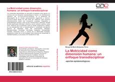 Bookcover of La Motricidad como dimensión humana: un enfoque transdisciplinar