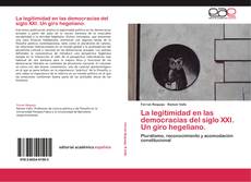 Bookcover of La legitimidad en las democracias del siglo XXI. Un giro hegeliano.