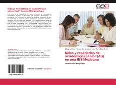 Capa do livro de Mitos y realidades de académicos senior (AS) en una IES Mexicana 
