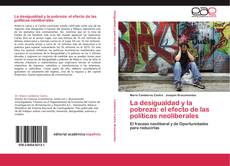 Bookcover of La desigualdad y la pobreza: el efecto de las políticas neoliberales