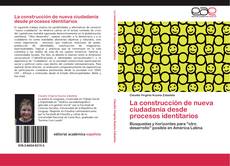 Bookcover of La construcción de nueva ciudadanía desde procesos identitarios