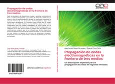 Bookcover of Propagación de ondas electromagnéticas en la frontera de tres medios