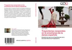 Couverture de Trayectorias corporales en la enseñanza de la danza española