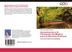 Bookcover of Aproximación a la Formación del Médico para la Atención Primaria