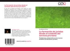 Bookcover of La formación de juristas desde el contexto del servicio pro bono