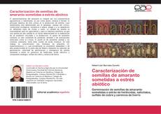 Buchcover von Caracterización de semillas de amaranto sometidas a estrés abiótico