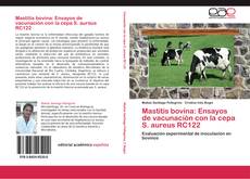 Capa do livro de Mastitis bovina: Ensayos de vacunación con la cepa S. aureus RC122 