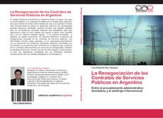 Couverture de La Renegociación de los Contratos de Servicios Públicos en Argentina