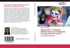 Educación, Trabajo y Diferencias en el tamiz de la organización social kitap kapağı