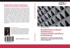 Copertina di El patrimonio cultural: tendencias y proyecciones sociales y económicas