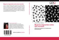 Bookcover of Mujeres migrantes entre dos mundos
