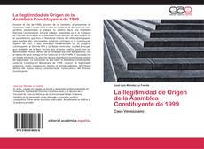 Bookcover of La Ilegitimidad de Origen de la Asamblea Constituyente de 1999