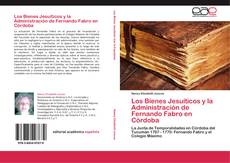 Couverture de Los Bienes Jesuíticos y la Administración de Fernando Fabro en Córdoba