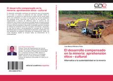 Bookcover of El desarrollo compensado en la minería: aprehensión ético - cultural