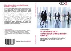 Couverture de El problema de la conciliación vida familiar y laboral