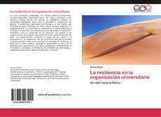 Bookcover of La resiliencia en la organización universitaria