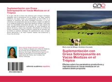 Capa do livro de Suplementación con Grasa Sobrepasante en Vacas Mestizas en el Trópico 