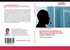 Bookcover of Interfaces basados en Reconocimiento de Voz sobre Redes IP