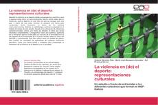 Buchcover von La violencia en (de) el deporte: representaciones culturales