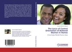 Bookcover of The Locus of Control Orientation of Battered Women in Homes