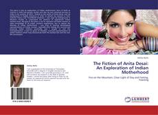Bookcover of The Fiction of Anita Desai: An Exploration of Indian Motherhood