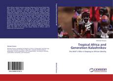 Capa do livro de Tropical Africa and Generation Kalashnikov 