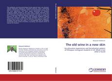 Couverture de The old wine in a new skin