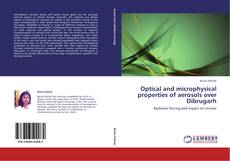 Bookcover of Optical and microphysical properties of aerosols over Dibrugarh