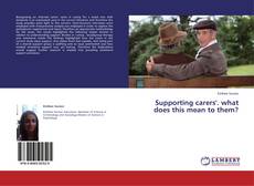 Capa do livro de Supporting carers'. what does this mean to them? 