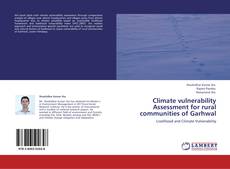 Bookcover of Climate vulnerability Assessment for rural communities of Garhwal