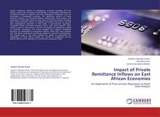 Bookcover of Impact of Private Remittance Inflows on East African Economies