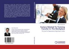 Capa do livro de Factors Related To Training Transfer In The Workplace 