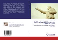 Building Soviet Citizens with American Tools kitap kapağı
