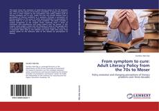 Capa do livro de From symptom to cure: Adult Literacy Policy from the 70s to Moser 