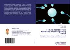 Capa do livro de Female Reproductive Hormone: From Beginning To End 