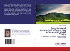 Bookcover of Perceptions and Management of Sexual risks among out-of-school Youths