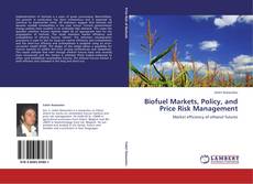 Portada del libro de Biofuel Markets, Policy, and Price Risk Management