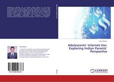 Adolescents’ Internet Use:  Exploring Indian Parents’ Perspective kitap kapağı