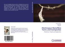 Bookcover of Electrospun Nanofibre Yarns and Composites
